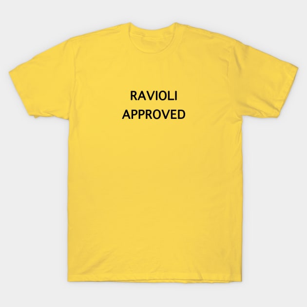 Ravioli Approved Meme Saying - Ver. 1 Black Text T-Shirt by bpcreate
